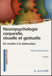 Neuropsychologie corporelle, visuelle et gestuelle. Du trouble à la rééducation