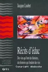 Récits d'éduc : des vies qui font des histoires, des histoires qui fondent des vies