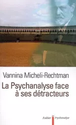 La psychanalyse face à ses détracteurs