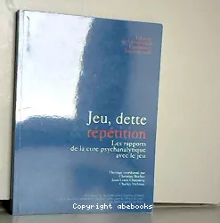 Jeu, dette et répétition. Les rapports de la cure psychanalytique avec le jeu