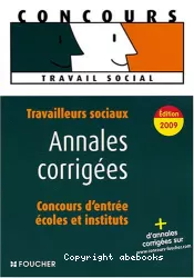 Annales corrigées travailleurs sociaux. Concours d'entrée en écoles et en instituts