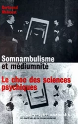 Somnambulisme et médiumnité. tome 2, 1784-1930 le choc des sciences psychiques