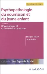 Psychopathologie du nourrisson et du jeune enfant : développement et interactions précoces