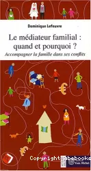 Le médiateur familial : quand et pourquoi ?