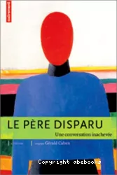 Le père disparu : une conversation inachevée