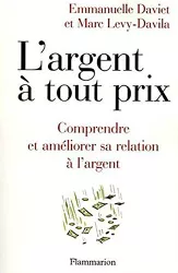 L'argent à tout prix : comprendre et améliorer sa relation à l'argent