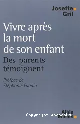 Vivre après la mort de son enfant : des parents témoignent