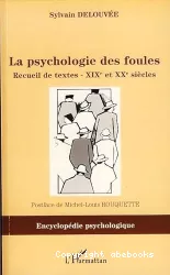 La psychologie des foules : recueil de textes - XIXe et XXe siècle