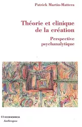 Théorie et clinique de la création : perspective psychanalytique