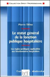 Le statut général de la fonction publique hospitalière : les règles juridiques applicables aux fonctionnaires hospitaliers