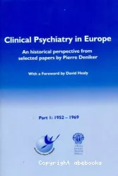Clinical Psychiatry in Europe : an historical perspective from selected papers by Pierre Deniker. Part 1, 1952-1969