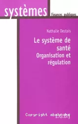 Le système de santé : organisation et régulation