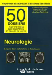 Neurologie : 50 dossiers avec corrigés, iconographie et grilles de notes