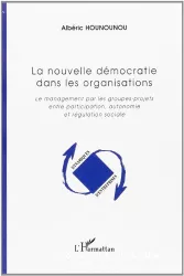 La nouvelle démocratie dans les organisations : le management par les groupes-projets entre participation, autonomie et régulation sociale