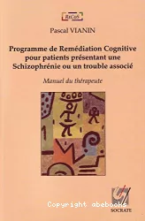 Programme de remédiation cognitive pour patients présentant une schizophrénie ou un trouble associé : manuel du thérapeute