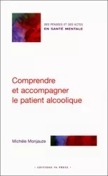 Comprendre et accompagner le patient alcoolique : des entretiens individuels et familiaux au travail de groupe