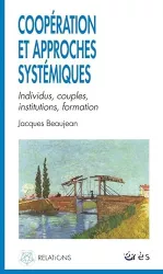Coopération et approches systémiques : individus, couples, institutions, formation