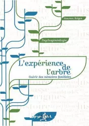 L'expérience de l'arbre : guérir des mémoires familiales