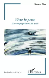 Vivre la perte : l'accompagnement du deuil