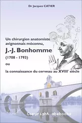 JJ Bonhomme (1708-1793). Un chirurgien anatomiste avignonnais méconnu, ou la connaissance du cerveau au 18ème siècle