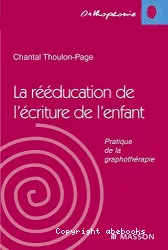 La rééducation de l'écriture de l'enfant : pratique de la graphothérapie