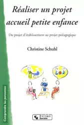 Réaliser un projet accueil petite enfance : du projet d'établissement au projet pédagogique