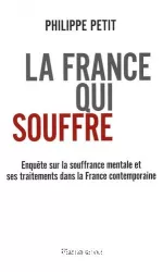 La France qui souffre : enquête sur la souffrance mentale et ses traitements dans la France contemporaine