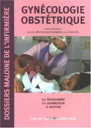 Gynécologie, obstétrique : soins infirmiers dans les affections gynécologiques et en maternité