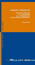 L'enfant hyperactif. Son développement et la prédiction de la délinquance : qu'en penser aujourd'hui ?