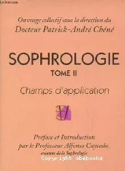 Sophrologie Tome 2. Champs d'application en sophrologie Caycédienne