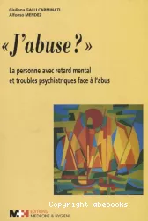 J'abuse? La personne avec retard mental et troubles psychiatriques face à l'abus