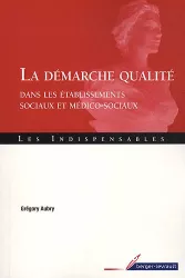 La démarche qualité dans les établissements sociaux et médico-sociaux