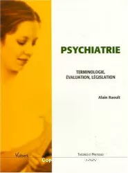 Psychiatrie : terminologie, évaluation, législation