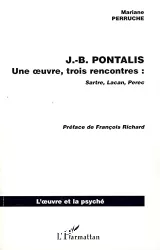 JB Pontalis : une oeuvre, trois rencontres : Sartre, Lacan, Perec