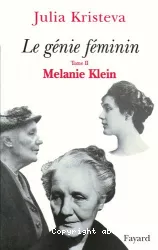 Le génie féminin : la vie, la folie, les mots. 2, Mélanie Klein