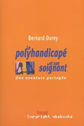 Le polyhandicapé et son soignant : une aventure partagée