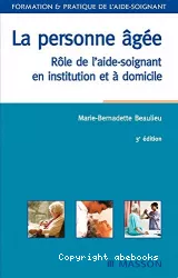 La personne âgée : rôle de l'aide soignant en institution et à domicile