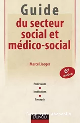 Guide du secteur social et médico-social : professions, institutions, concepts