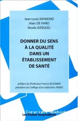 Donner du sens à la qualité dans un établissement de santé