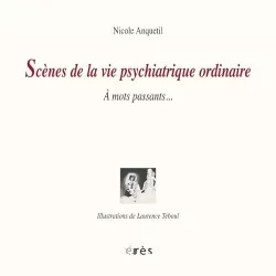 Scènes de la vie psychiatrique ordinaire : à mots passants...