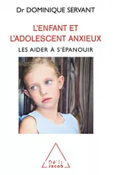 L'enfant et l'adolescent anxieux : les aider à s'épanouir