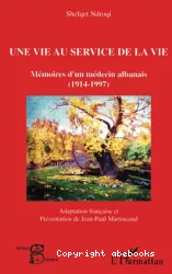 Une vie au service de la vie, mémoires d'un médecin albanais (1914-1997)