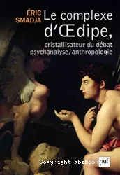 Le complexe d'Oedipe : cristallisateur du débat psychanalyse - anthropologie
