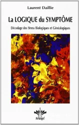 La logique du symptôme : décodage des stress biologiques et généalogiques