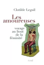 Les amoureuses : voyage au bout de la féminité