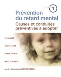 Prévention du retard mental. 1, Causes et conduites préventives à adopter