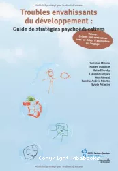 Troubles envahissants du développement : guide de stratégies psychoéducatives à l'intention des parents et des professionnels (enfants non verbaux ou avec un début d'acquisition du langage)