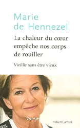 La chaleur du cœur empêche nos corps de rouiller. Vieillir sans être vieux