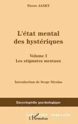 L'état mental des hystériques. Volume 1, Les stigmates mentaux (1893)