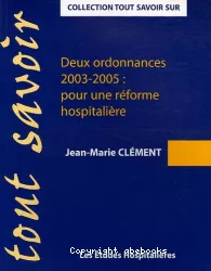 Deux ordonnances 2003-2005: pour une réforme hospitalière